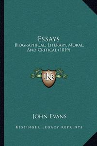 Cover image for Essays: Biographical, Literary, Moral, and Critical (1819)