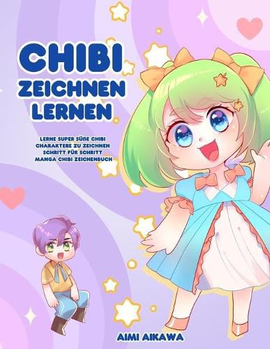 Cover image for Chibi zeichnen lernen: Lerne super susse Chibi Charaktere zu zeichnen - Schritt fur Schritt Manga Chibi Zeichenbuch