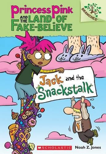 Cover image for Jack and the Snackstalk: A Branches Book (Princess Pink and the Land of Fake-Believe #4): Volume 4