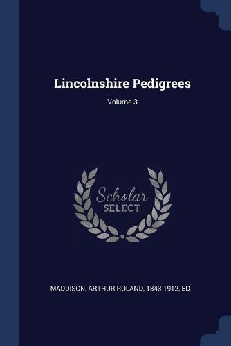 Cover image for Lincolnshire Pedigrees; Volume 3
