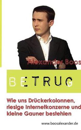 Cover image for Betrug: Wie uns Druckerkolonnen, riessige Internetkonzerne und kleine Gauner bestehlen