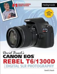 Cover image for David Busch's Canon EOS Rebel T6/1300D Guide to Digital SLR Photography
