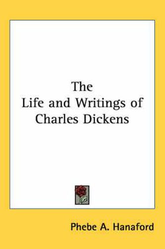 Cover image for The Life and Writings of Charles Dickens