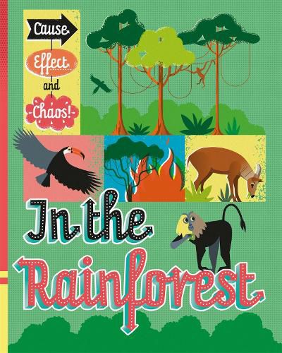 Cover image for Cause, Effect and Chaos!: In the Rainforest