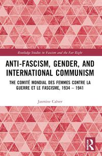 Cover image for Anti-Fascism, Gender, and International Communism