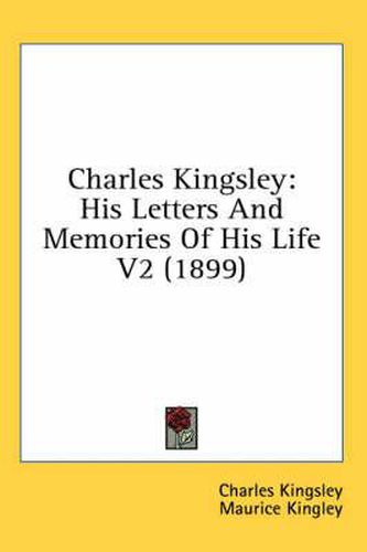 Cover image for Charles Kingsley: His Letters and Memories of His Life V2 (1899)