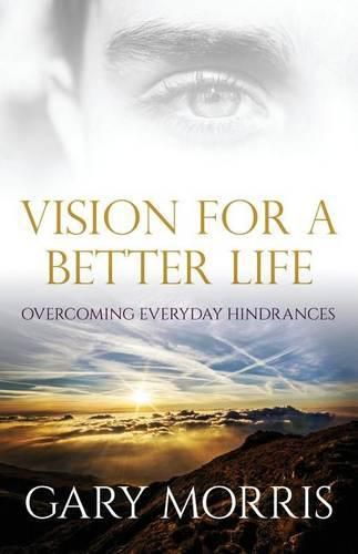 Cover image for Vision for a Better Life: Overcoming Everyday Hindrances
