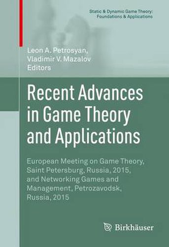 Cover image for Recent Advances in Game Theory and Applications: European Meeting on Game Theory, Saint Petersburg, Russia, 2015, and Networking Games and Management, Petrozavodsk, Russia, 2015