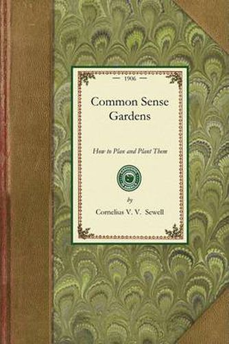 Cover image for Common Sense Gardens: How to Plan and Plant Them