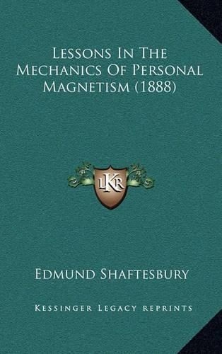 Lessons in the Mechanics of Personal Magnetism (1888)