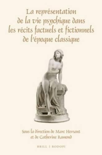 Cover image for La representation de la vie psychique dans les recits factuels et fictionnels de l'epoque classique