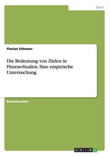 Cover image for Die Bedeutung von Zielen in Fitness-Studios. Eine empirische Untersuchung