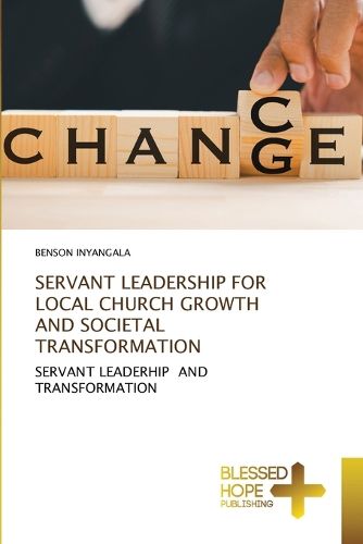 Cover image for Servant Leadership for Local Church Growth and Societal Transformation