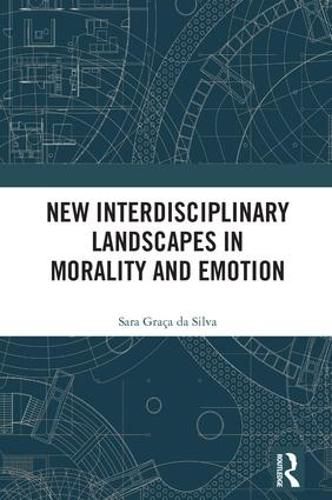 Cover image for New Interdisciplinary Landscapes in Morality and Emotion