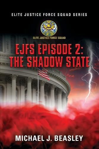 Cover image for EJFS Episode 2: The Shadow State (Elite Justice Force Squad Series)