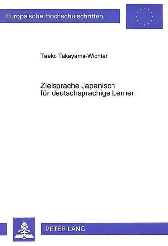 Cover image for Zielsprache Japanisch Fuer Deutschsprachige Lerner: Lernersprachuntersuchungen in Den Bereichen Morphosyntax Und Pragmatik