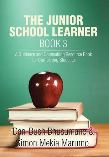 Cover image for The Junior School Learner Book 3: A Guidance and Counselling Resource Book for Completing Students