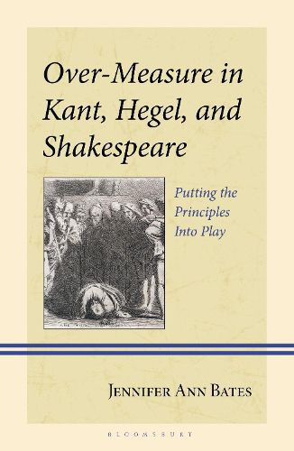 Cover image for Over-Measure in Kant, Hegel, and Shakespeare