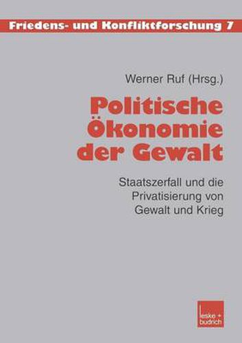 Cover image for Politische OEkonomie Der Gewalt: Staatszerfall Und Die Privatisierung Von Gewalt Und Krieg