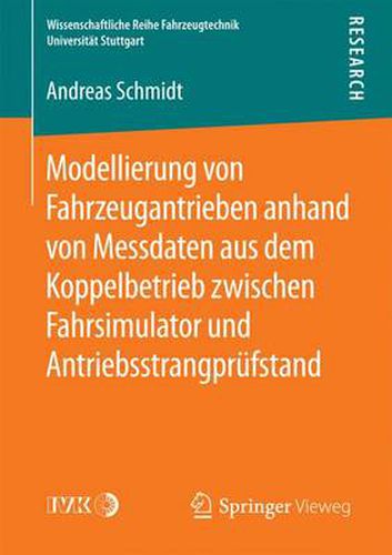 Cover image for Modellierung Von Fahrzeugantrieben Anhand Von Messdaten Aus Dem Koppelbetrieb Zwischen Fahrsimulator Und Antriebsstrangprufstand