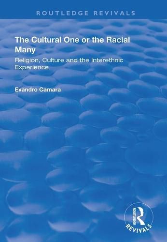 The Cultural One or the Racial Many: Religion, culture and the interethnic experience