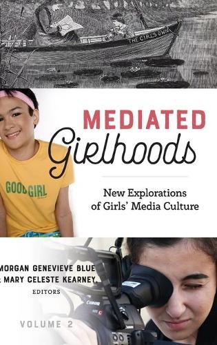 Mediated Girlhoods: New Explorations of Girls' Media Culture, Volume 2