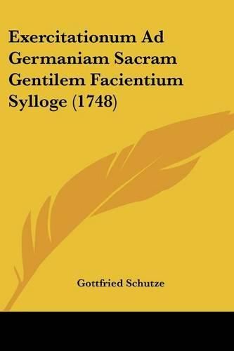 Cover image for Exercitationum Ad Germaniam Sacram Gentilem Facientium Sylloge (1748)