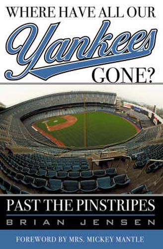 Cover image for Where Have All Our Yankees Gone?: Past the Pinstripes