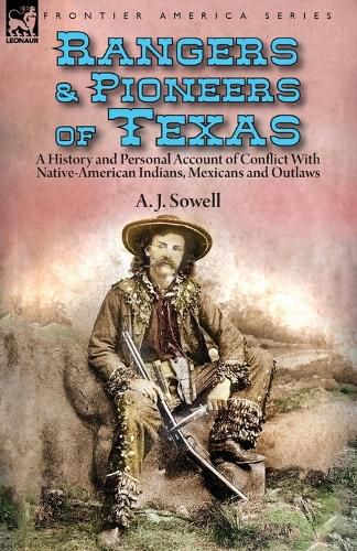 Cover image for Rangers and Pioneers of Texas: a History and Personal Account of Conflict with Native-American Indians, Mexicans and Outlaws