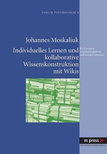 Cover image for Individuelles Lernen Und Kollaborative Wissenskonstruktion Mit Wikis ALS Ko-Evolution Zwischen Kognitiven Und Sozialen Systemen