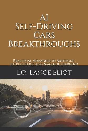 Cover image for AI Self-Driving Cars Breakthroughs: Practical Advances in Artificial Intelligence and Machine Learning