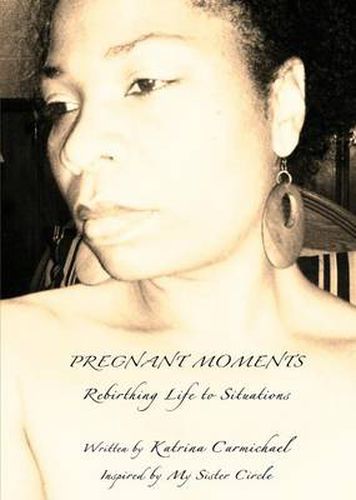 Cover image for Pregnant Moments: Rebirthing Life to Situations