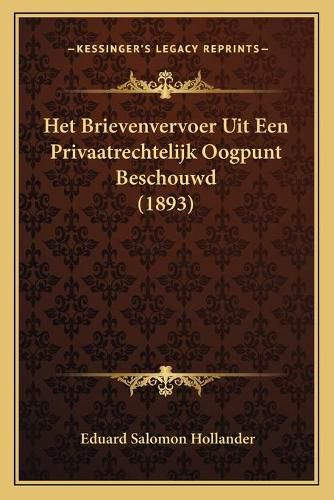 Cover image for Het Brievenvervoer Uit Een Privaatrechtelijk Oogpunt Beschouwd (1893)