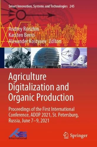 Cover image for Agriculture Digitalization and Organic Production: Proceedings of the First International Conference, ADOP 2021, St. Petersburg, Russia, June 7-9, 2021