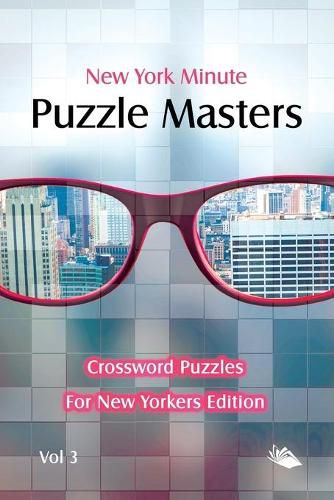 Cover image for New York Minute Puzzle Masters Vol 3: Crossword Puzzles For New Yorkers Edition