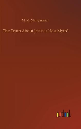 Cover image for The Truth About Jesus is He a Myth?