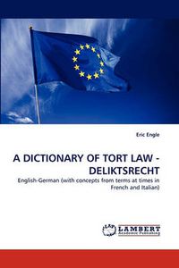 Cover image for A Dictionary of Tort Law - Deliktsrecht