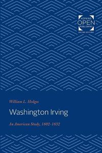 Cover image for Washington Irving: An American Study, 1802-1832