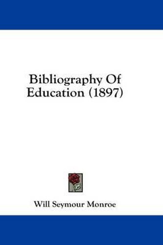 Cover image for Bibliography of Education (1897)