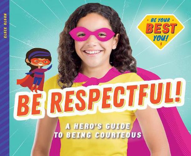 Cover image for Be Respectful!: A Hero's Guide to Being Courteous