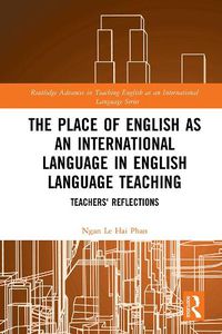 Cover image for The Place of English as an International Language in English Language Teaching: Teacher's Reflections