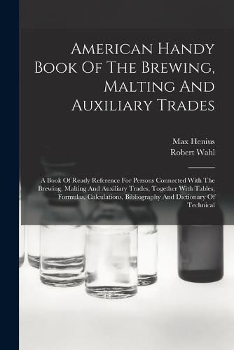 American Handy Book Of The Brewing, Malting And Auxiliary Trades