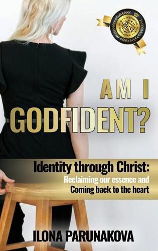 Cover image for Am I Godfident: Identity Through Christ: Reclaiming Our Essence and Coming Back to The Heart