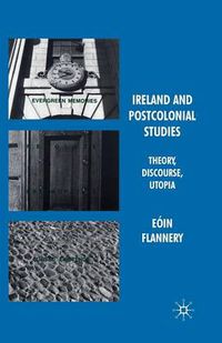 Cover image for Ireland and Postcolonial Studies: Theory, Discourse, Utopia