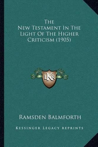 Cover image for The New Testament in the Light of the Higher Criticism (1905)