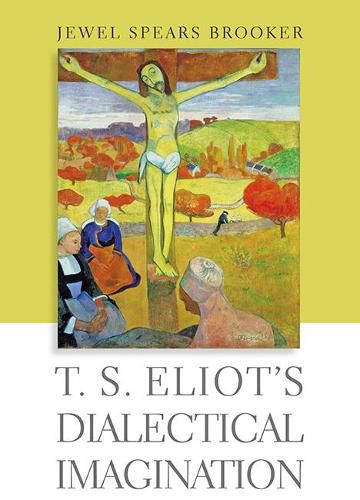 T. S. Eliot's Dialectical Imagination