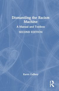 Cover image for Dismantling the Racism Machine