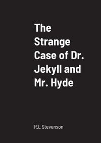 Cover image for The Strange Case of Dr. Jekyll and Mr. Hyde