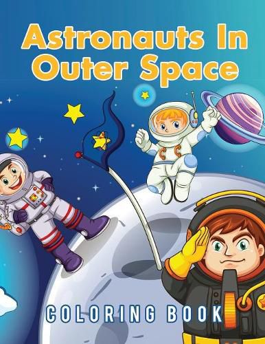 Cover image for Astronauts In Outer Space Coloring Book