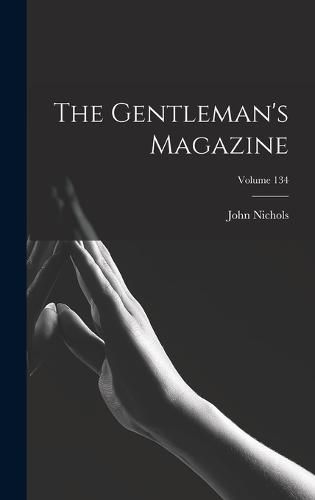 Cover image for The Gentleman's Magazine; Volume 134